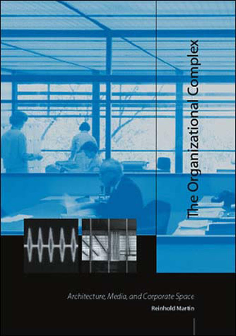The Organizational Complex: Architecture, Media, and Corporate Space (Mit Press)