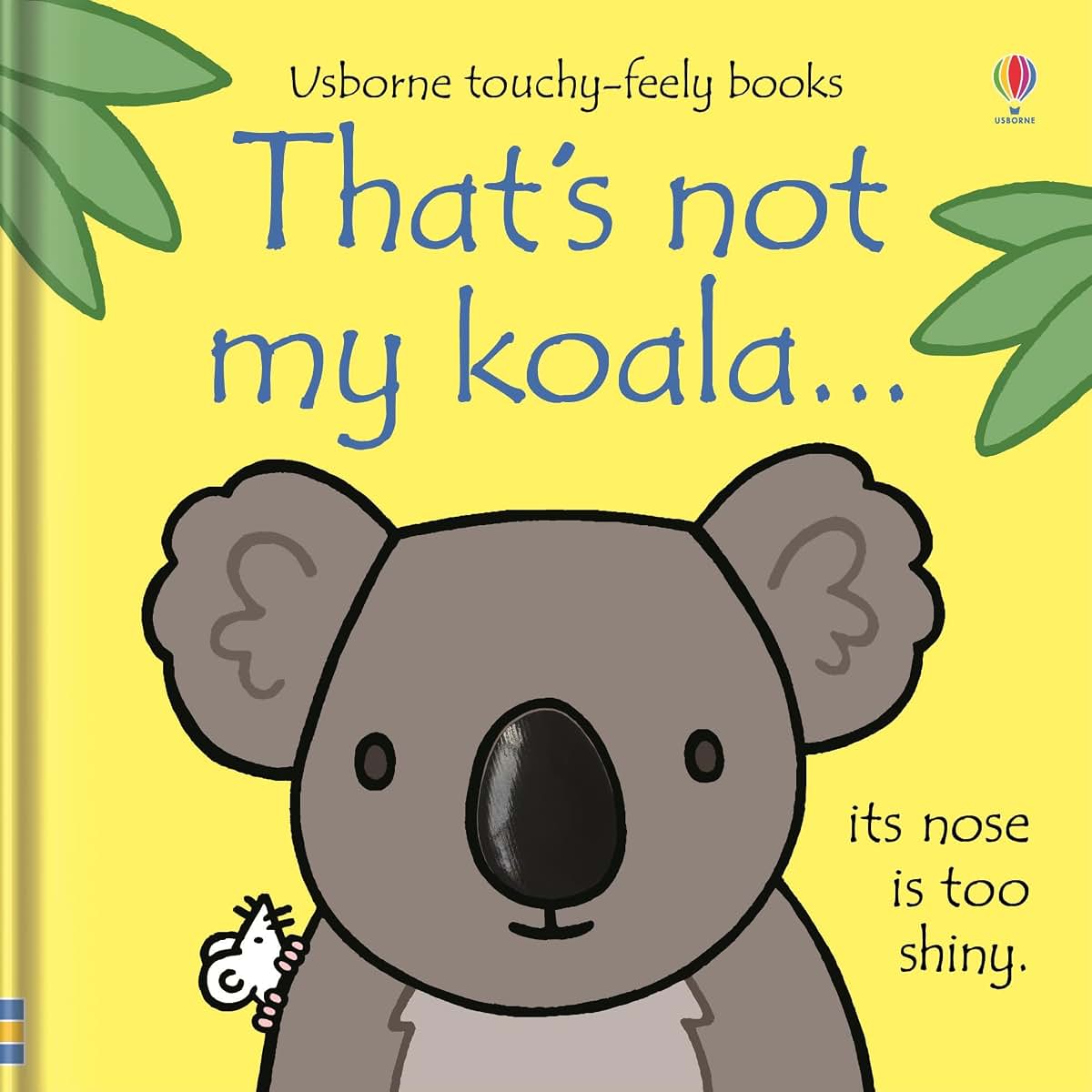 That's not my koala...: An Interactive, Sensory Touchy-Feely Book Featuring Animals with Tactile Patches for Babies and Toddlers (THAT'S NOT MY?, 18)