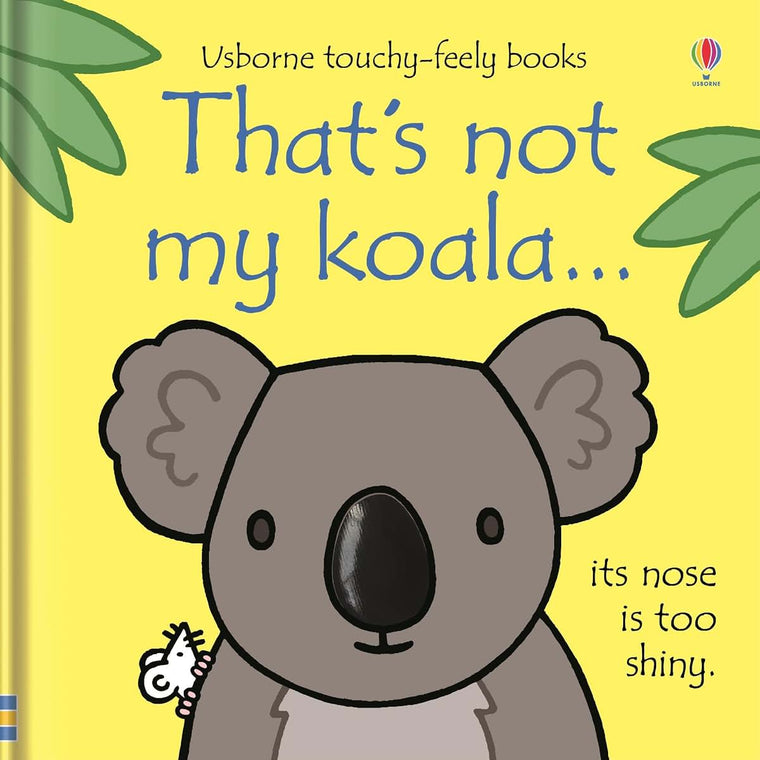 That's not my koala...: An Interactive, Sensory Touchy-Feely Book Featuring Animals with Tactile Patches for Babies and Toddlers (THAT'S NOT MY?, 18)