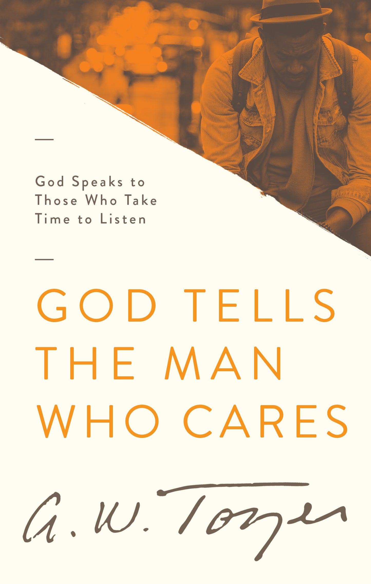 God Tells the Man Who Cares: God Speaks to Those Who Take Ti