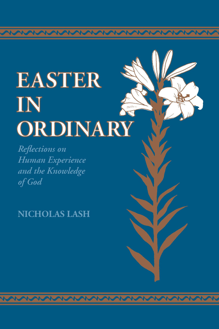 Easter In Ordinary: Reflections on Human Experience and the Knowledge of God (Richard Lectures for 1986, University of Virginia)