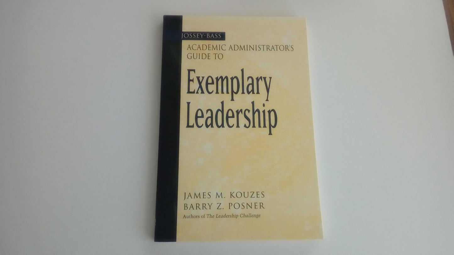 The Jossey-Bass Academic Administrator's Guide toExemplary Leadership