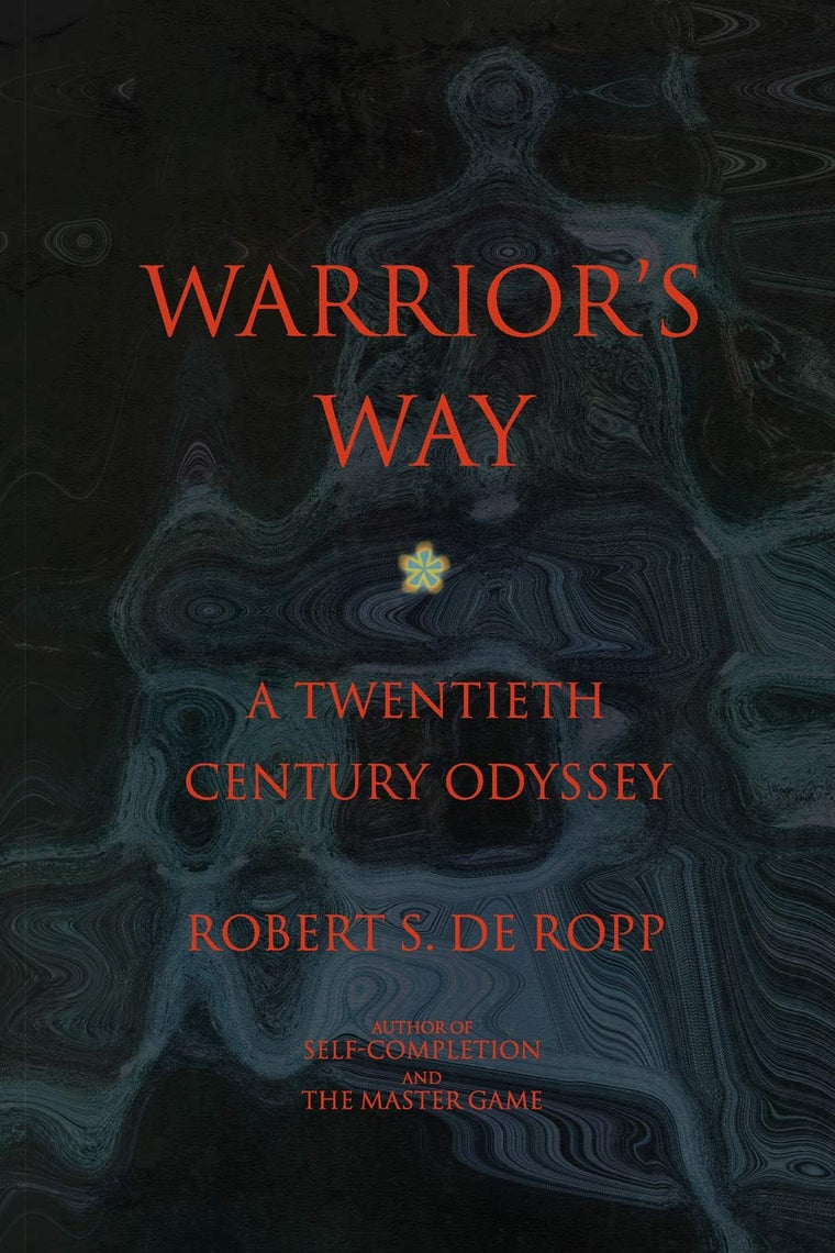 Warrior's Way: A Twentieth Century Odyssey (Consciousness Classics)