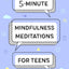 5-Minute Mindfulness Meditations for Teens