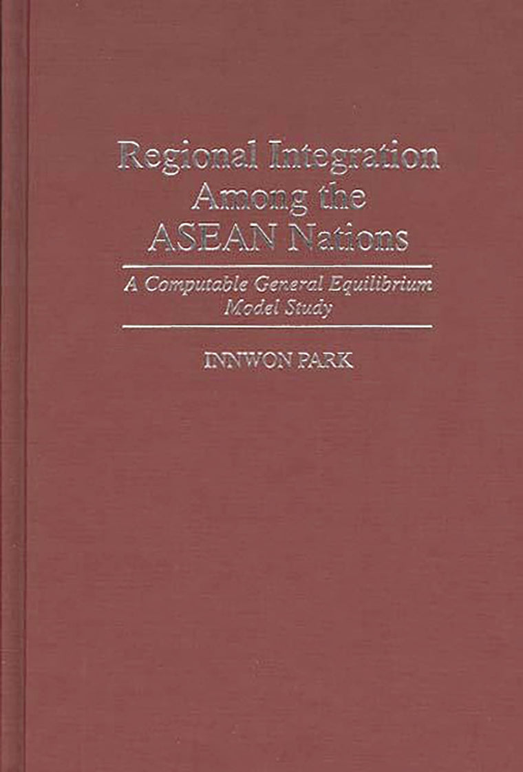 Regional Integration Among the ASEAN Nations: A Computable General Equilibrium Model Study