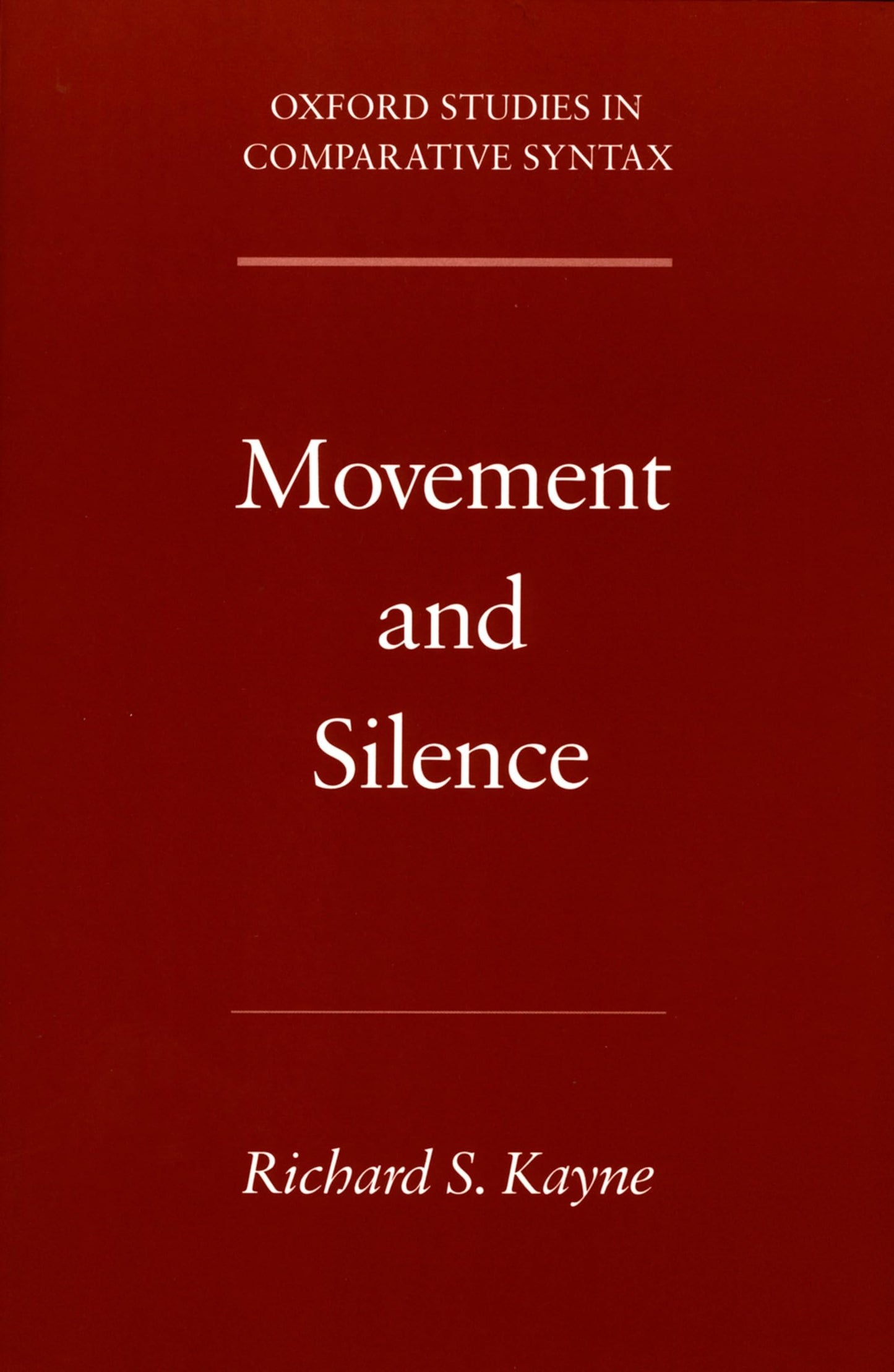 Movement and Silence (Oxford Studies in Comparative Syntax)