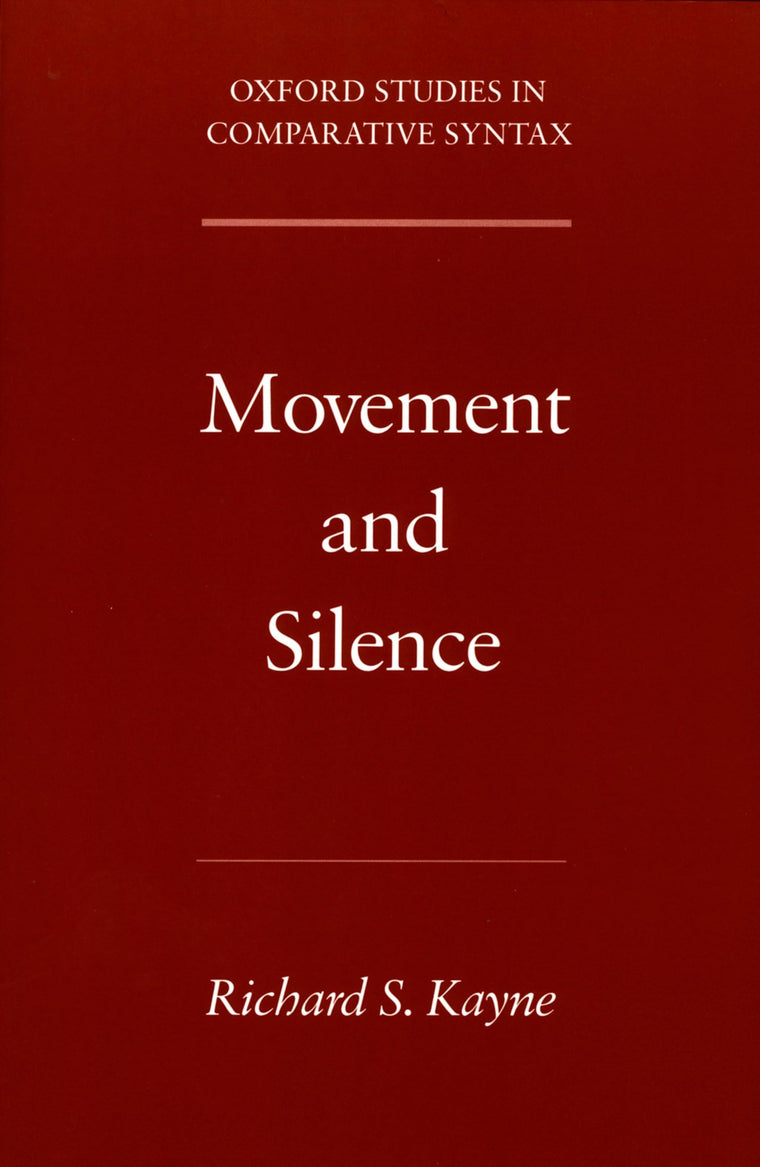 Movement and Silence (Oxford Studies in Comparative Syntax)