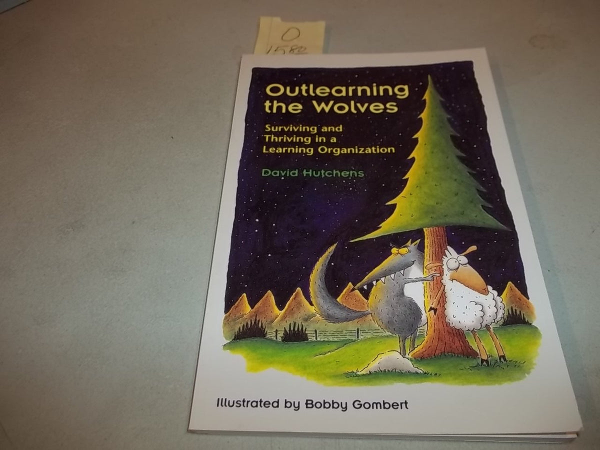 Outlearning the Wolves: Surviving and Thriving in a Learning Organization