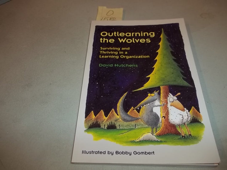 Outlearning the Wolves: Surviving and Thriving in a Learning Organization