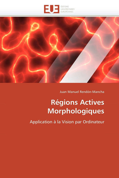 Régions Actives Morphologiques: Application  la Vision par Ordinateur (Omn.Univ.Europ.) (French Edition)