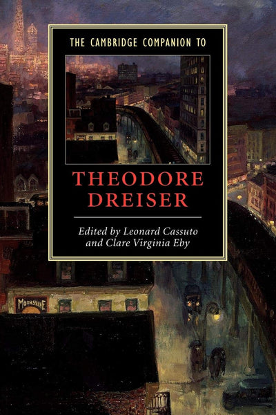 The Cambridge Companion to Theodore Dreiser (Cambridge Companions to Literature)