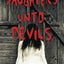 Daughters unto Devils: A chilling debut