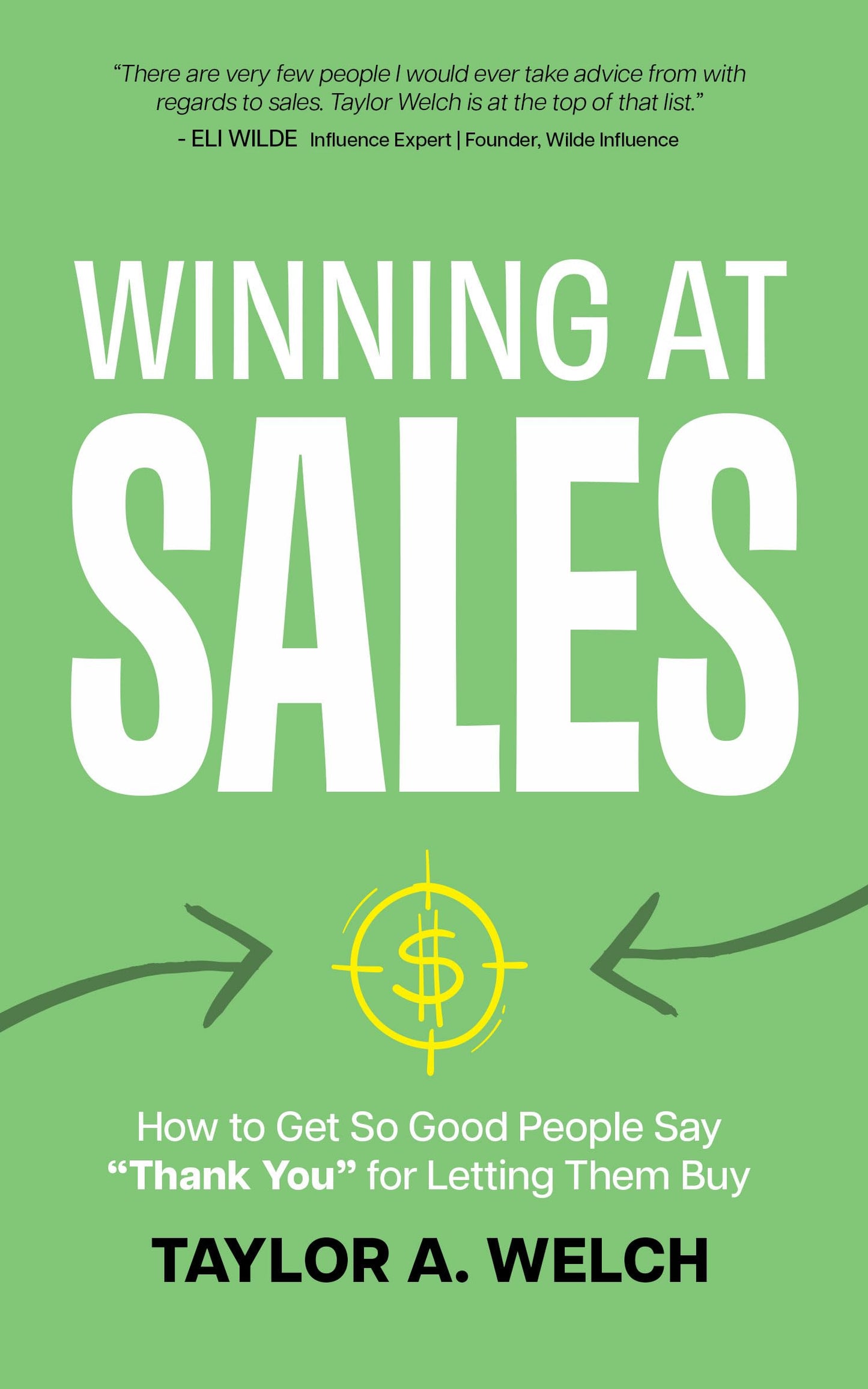Winning at Sales: How to Get So Good People Say Thank You for Letting Them Buy