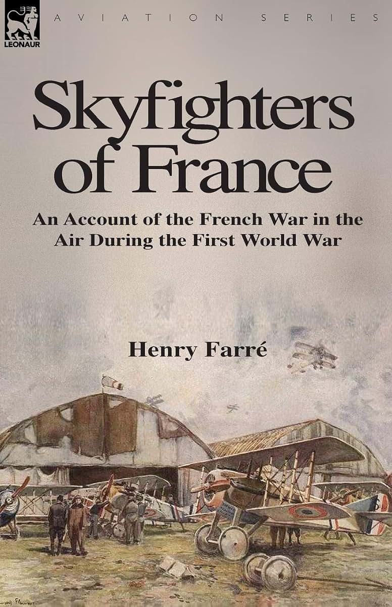 Skyfighters of France: an Account of the French War in the Air During the First World War