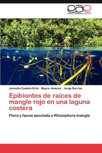 Epibiontes de raíces de mangle rojo en una laguna costera: Flora y fauna asociada a Rhizophora mangle (Spanish Edition)