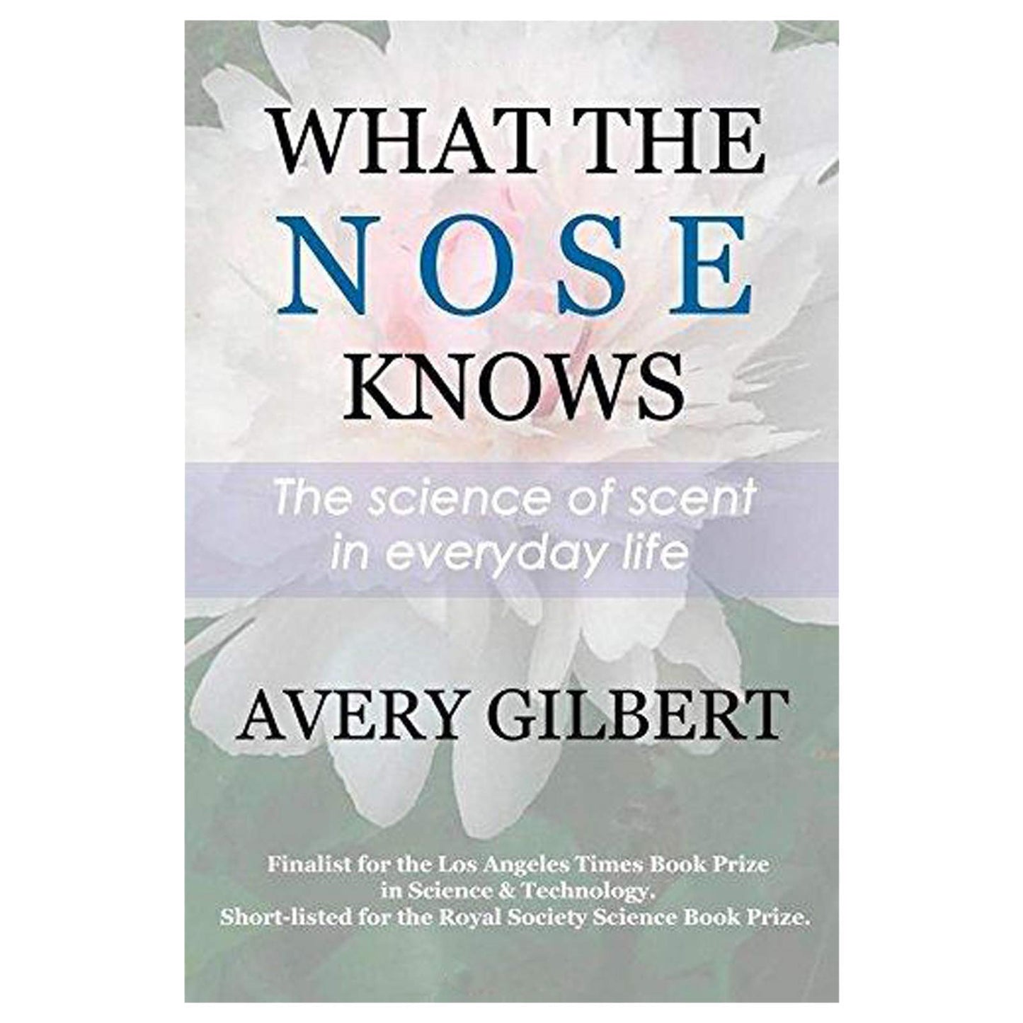 What the Nose Knows: The Science of Scent in Everyday Life