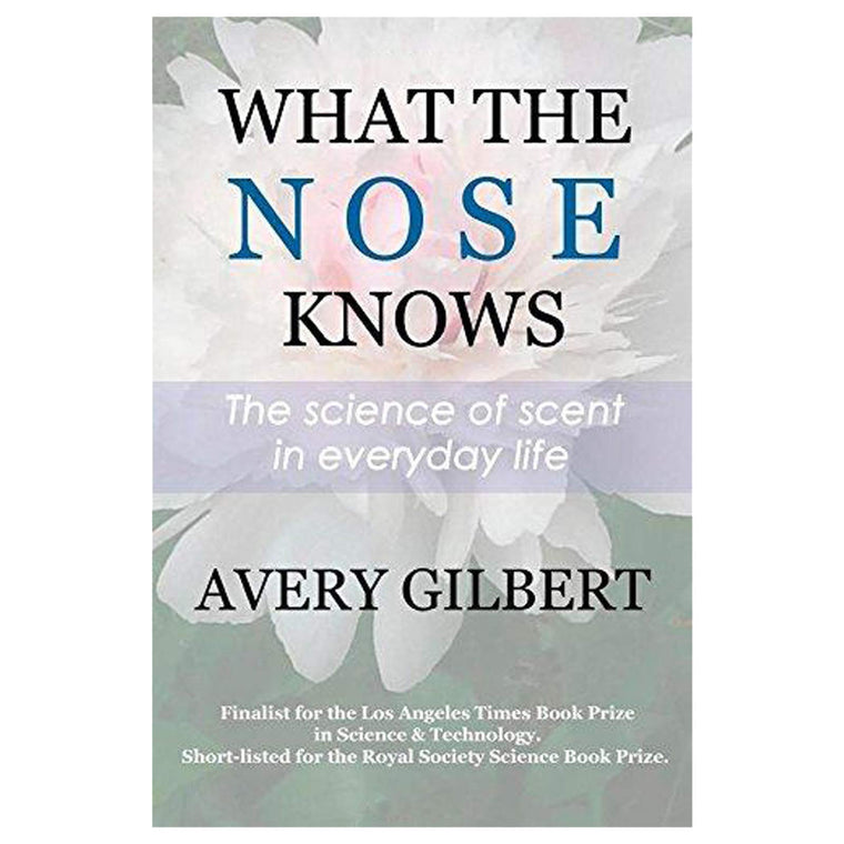 What the Nose Knows: The Science of Scent in Everyday Life