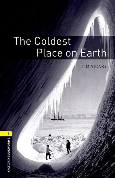 Oxford Bookworms Library: The Coldest Place on Earth: Level 1: 400-Word Vocabulary (Oxford Bookworms Library: Stage 1)