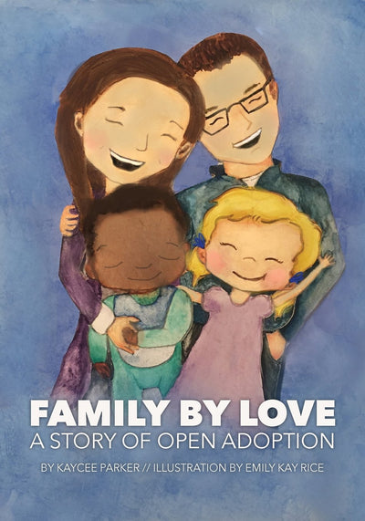Family By Love: A Story of Open Adoption