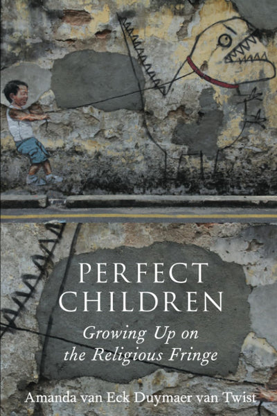 Perfect Children: Growing Up on the Religious Fringe