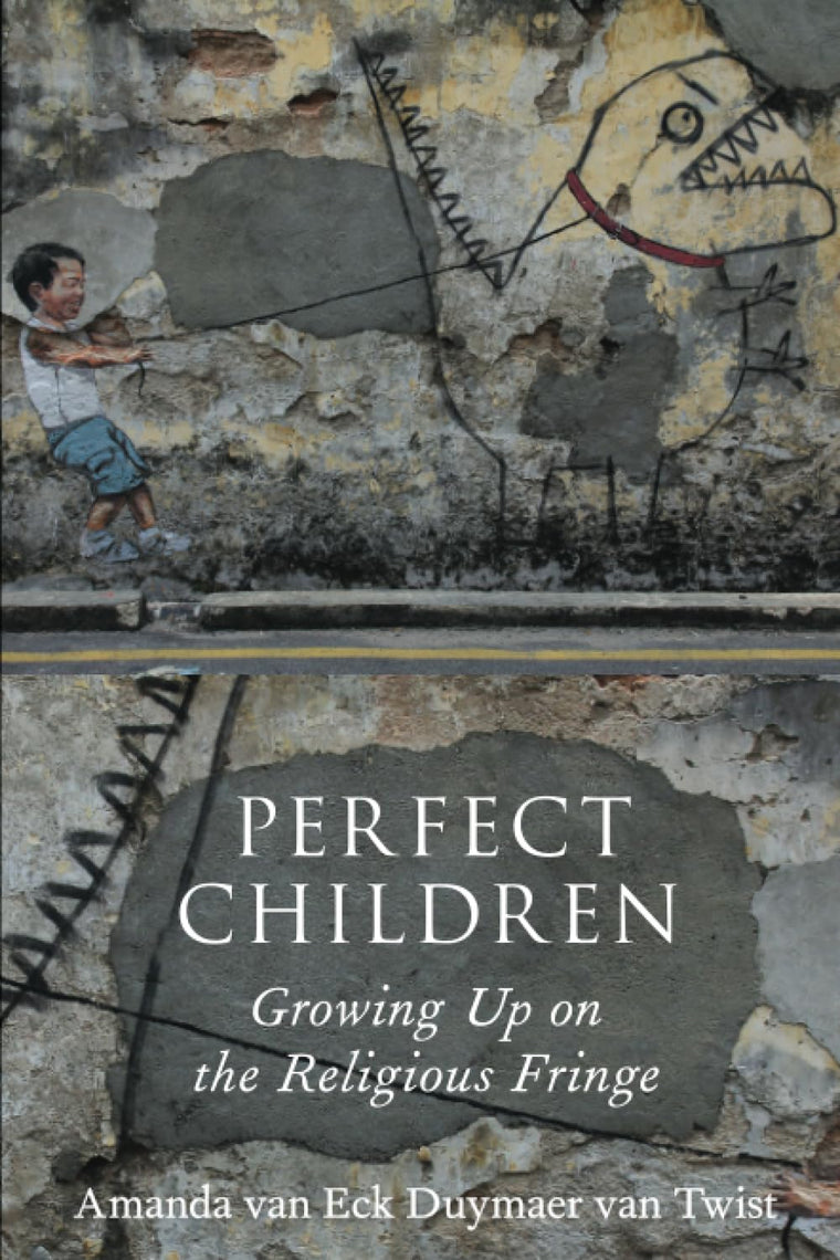 Perfect Children: Growing Up on the Religious Fringe