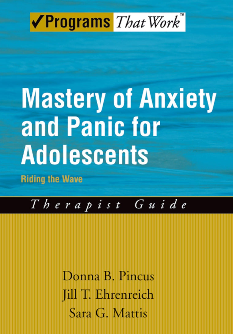 Mastery of Anxiety and Panic for Adolescents Riding the Wave, Therapist Guide (Programs That Work) (Treatments That Work)