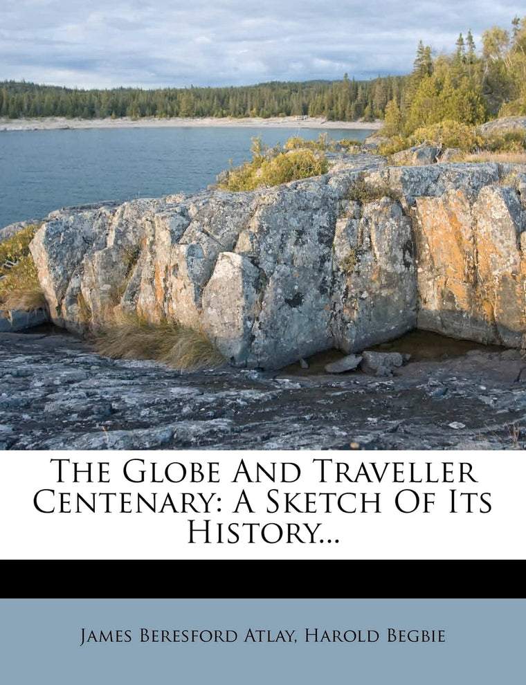 The Globe and Traveller Centenary: A Sketch of Its History...