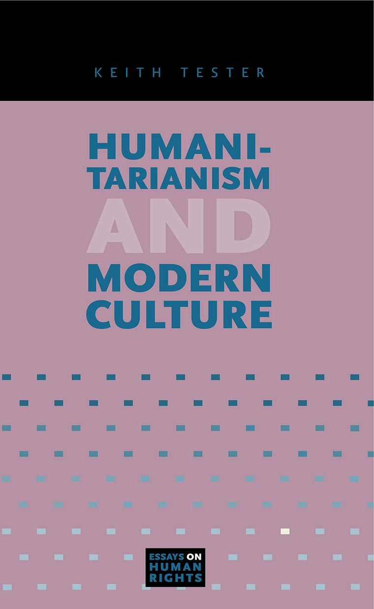 Humanitarianism and Modern Culture (Essays on Human Rights)