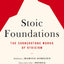 Stoic Foundations: The Cornerstone Works of Stoicism
