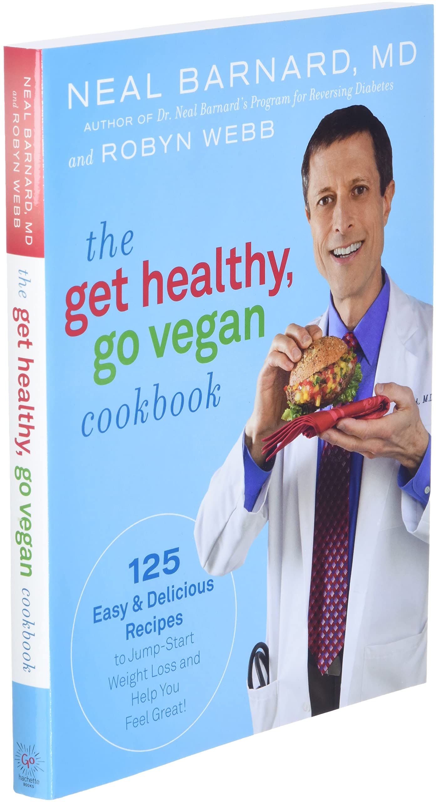 The Get Healthy, Go Vegan Cookbook: 125 Easy and Delicious Recipes to Jump-Start Weight Loss and Help You Feel Great