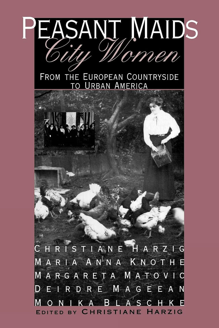 Peasant Maids, City Women: From the European Countryside to Urban America