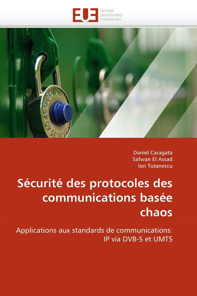 Sécurité des protocoles des communications basée chaos: Applications aux standards de communications: IP via DVB-S et UMTS (Omn.Univ.Europ.) (French Edition)