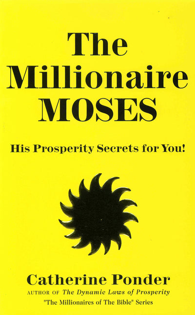 The Millionaire Moses: His Prosperity Secrets for You! (Millionaires of the Bible Series)