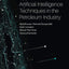 Applications of Artificial Intelligence Techniques in the Petroleum Industry