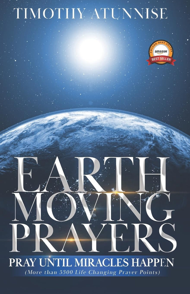 Earth-Moving Prayers: Pray Until Miracle Happens (Become Anointed & Effective Prayer Warrior)