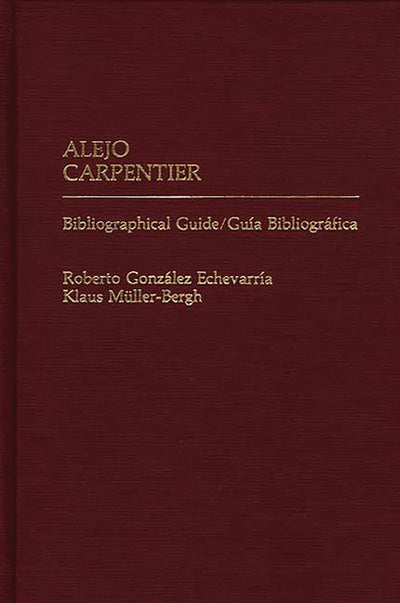 Alejo Carpentier: Bibliographical Guide/Guia Bibliografica