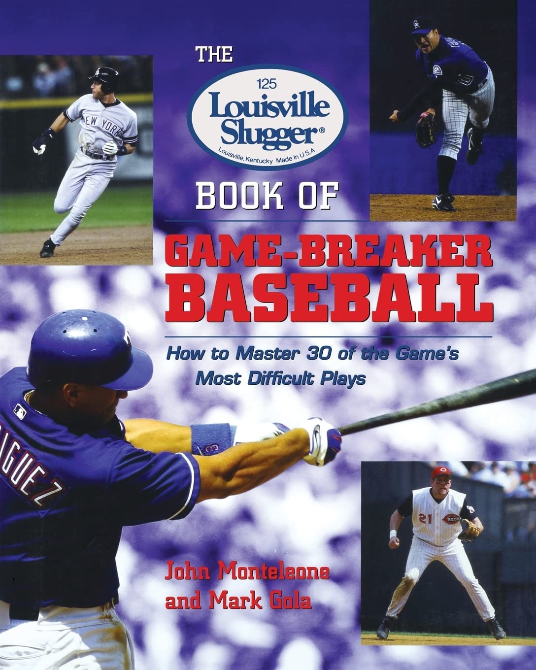 The Louisville Slugger Book of Game-Breaker Baseball: How to Master 30 of the Game's Most Difficult Plays