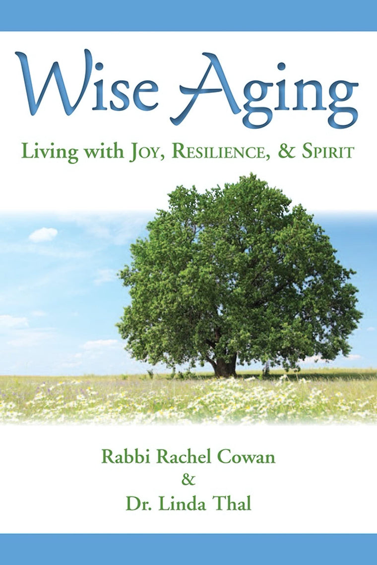 Wise Aging by Rabbi Rachel Cowan
