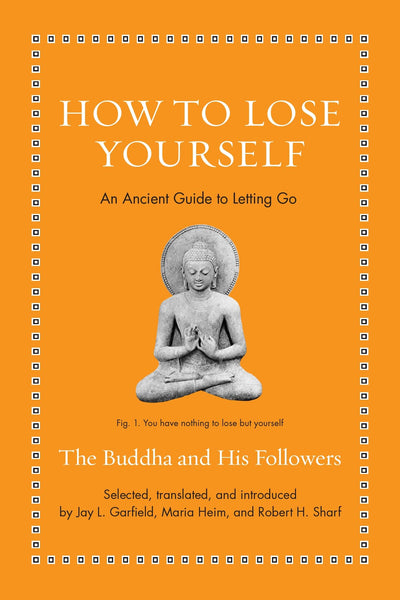 How to Lose Yourself: An Ancient Guide to Letting Go (Ancient Wisdom for Modern Readers)