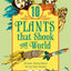 10 Plants That Shook The World (World of Tens)