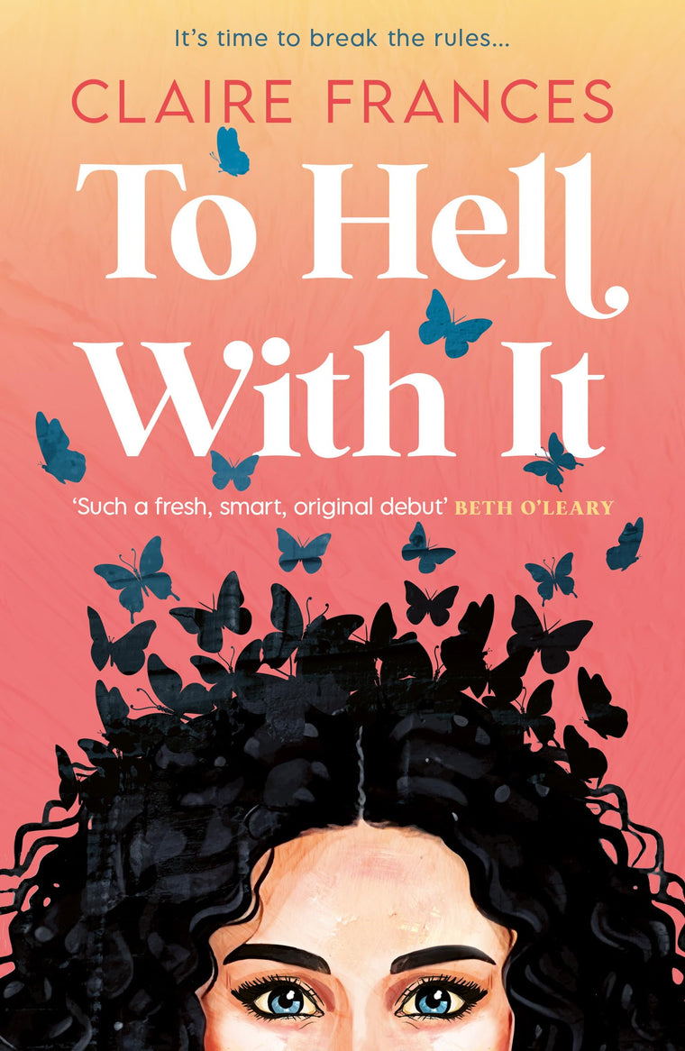 To Hell With It: Bridget Jones meets Eleanor Oliphant in this heartwarming romcom - the perfect feel-good read for 2025! (One More Chapter)