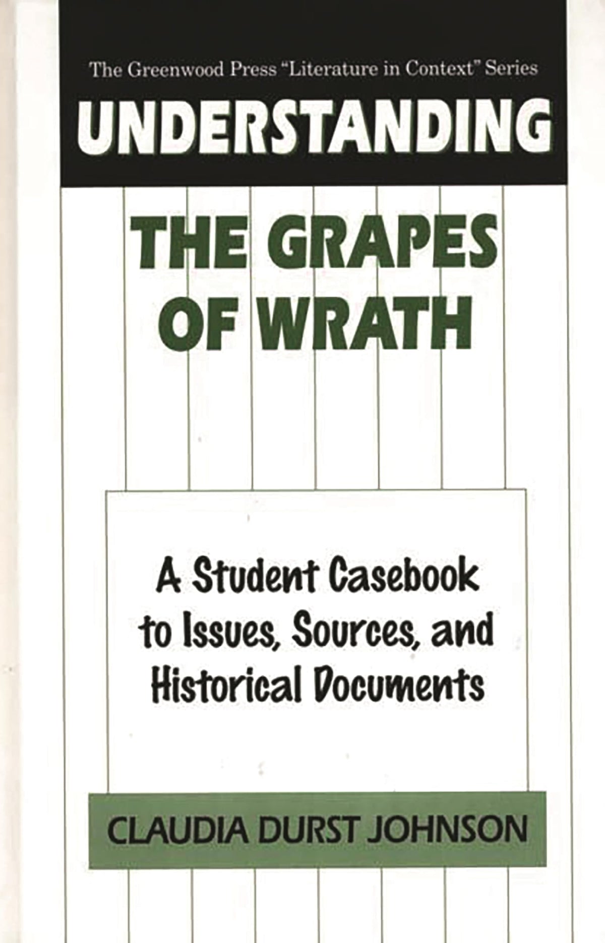 Understanding The Grapes of Wrath: A Student Casebook to Issues, Sources, and Historical Documents (The Greenwood Press "Literature in Context" Series)