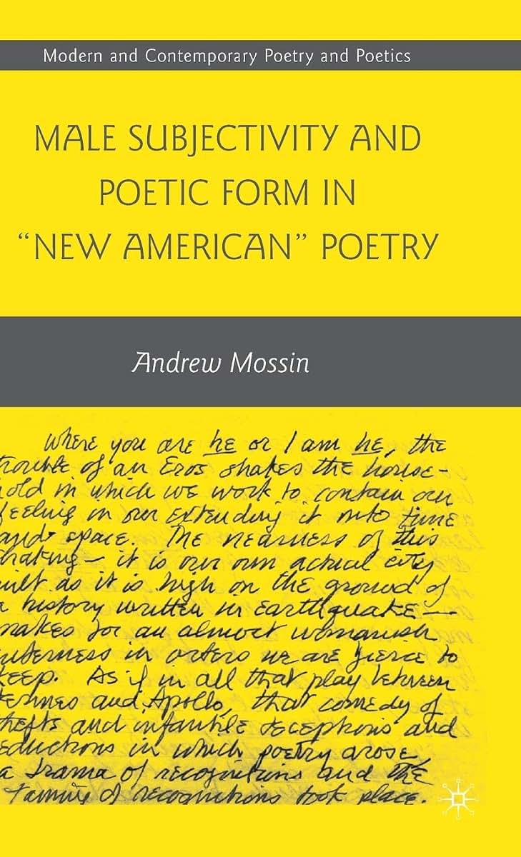 Male Subjectivity and Poetic Form in "New American" Poetry (Modern and Contemporary Poetry and Poetics)