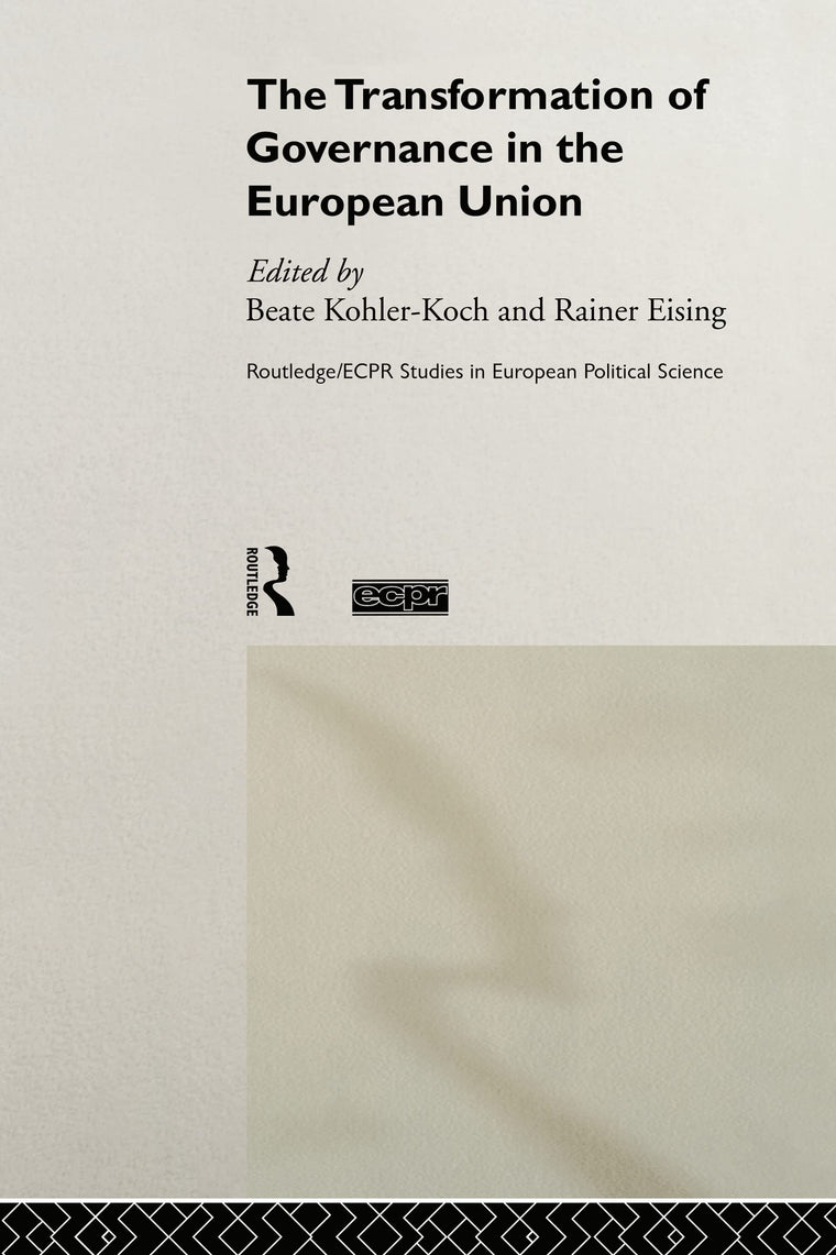 The Transformation of Governance in the European Union (Routledge/ECPR Studies in European Political Science)