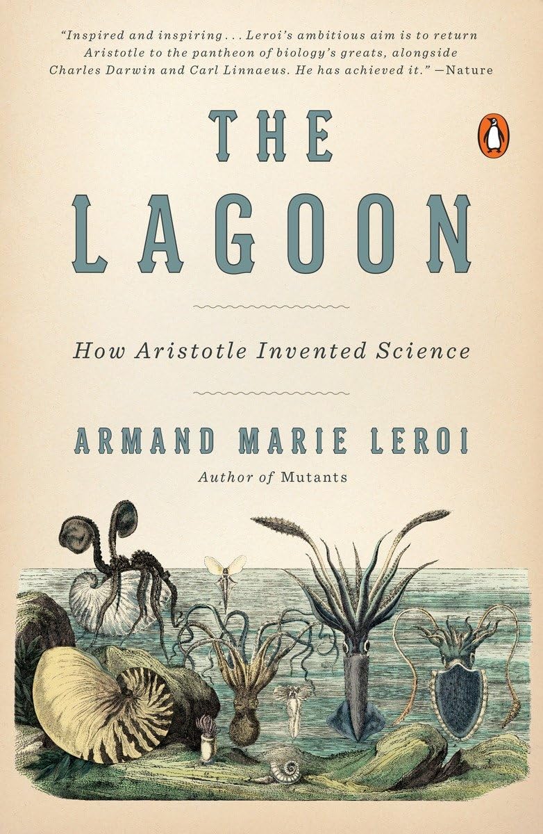 The Lagoon: How Aristotle Invented Science by Armand Leroi
