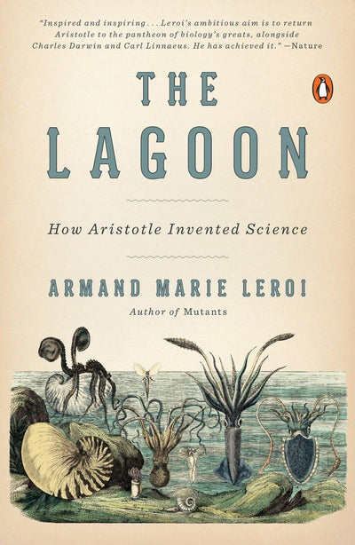 The Lagoon: How Aristotle Invented Science by Armand Leroi