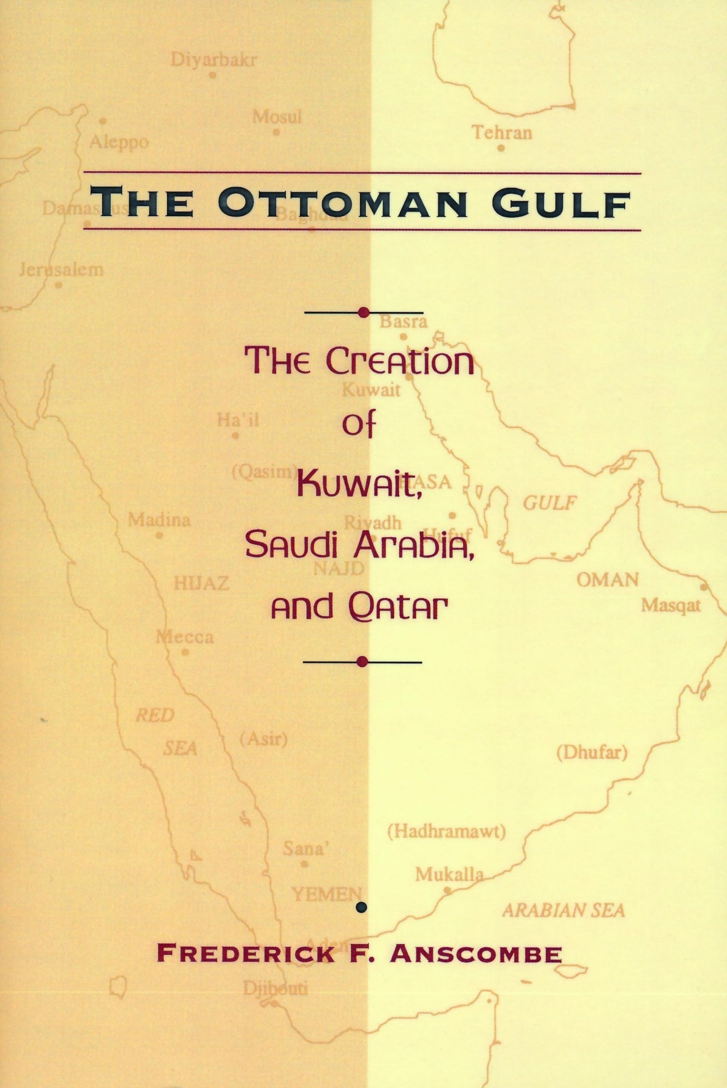 The Ottoman Gulf: The Creation of Kuwait, Saudia Arabia, and Qatar