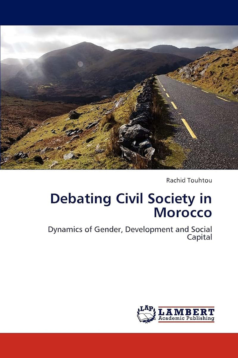 Debating Civil Society in Morocco: Dynamics of Gender, Development and Social Capital