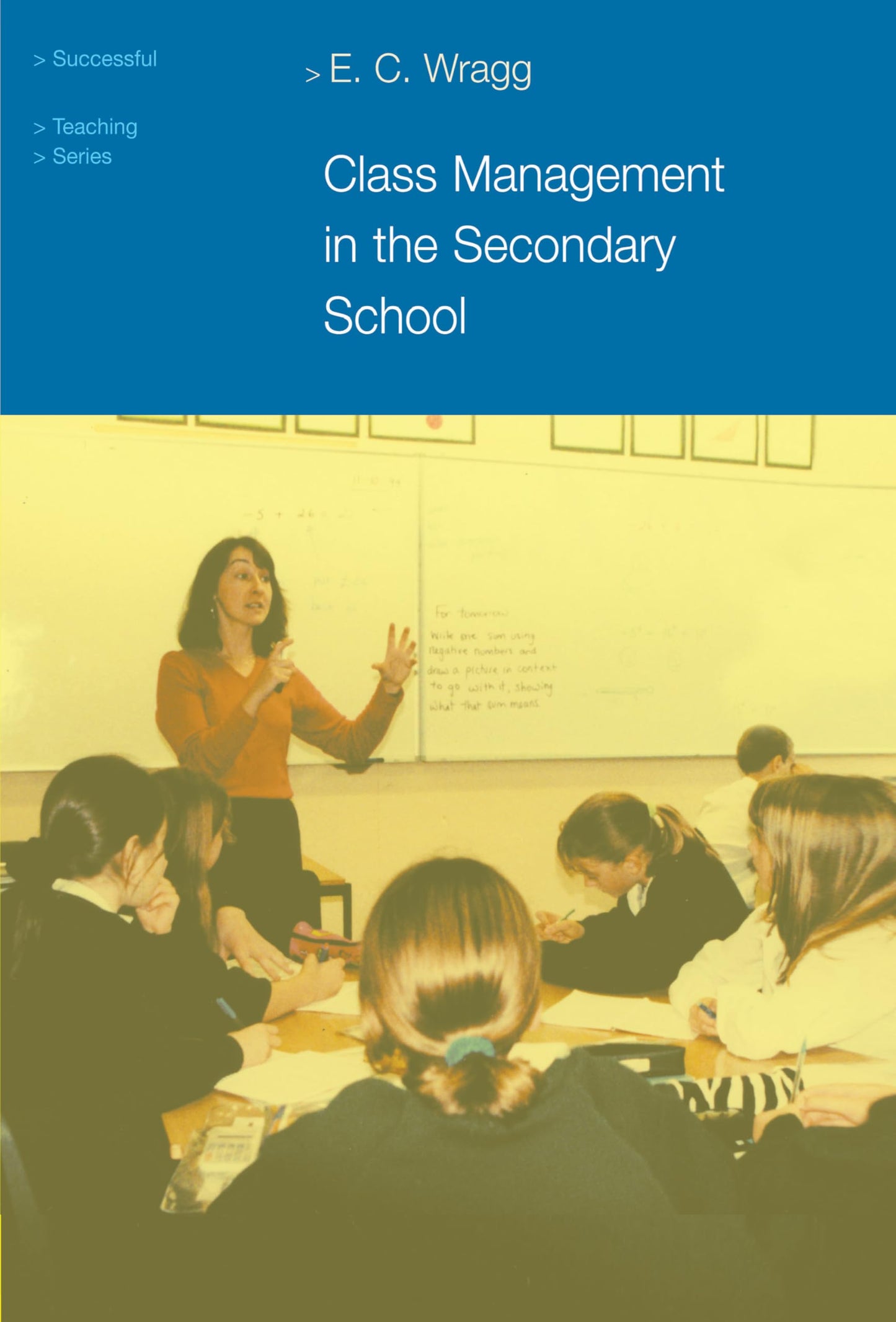 Class Management in the Secondary School (Successful Teaching Series)