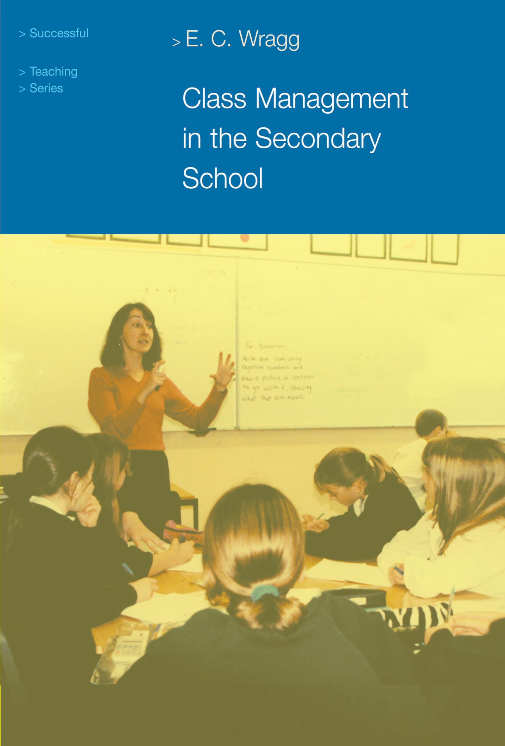 Class Management in the Secondary School (Successful Teaching Series)